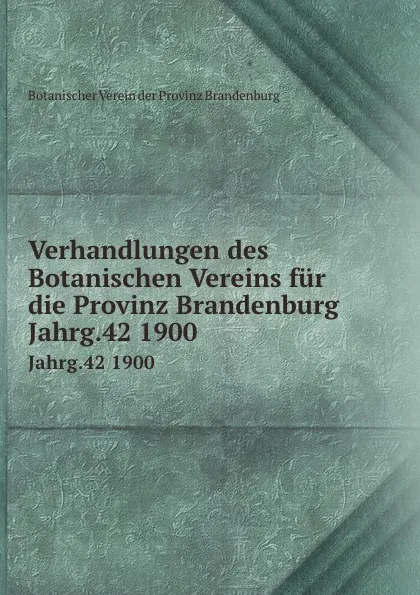 Обложка книги Verhandlungen des Botanischen Vereins fur die Provinz Brandenburg, Botanischer Verein der Provinz Brandenburg