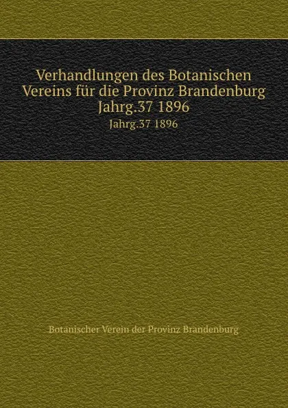 Обложка книги Verhandlungen des Botanischen Vereins fur die Provinz Brandenburg, P. Ascherson, R. Beyer, M. Gurke