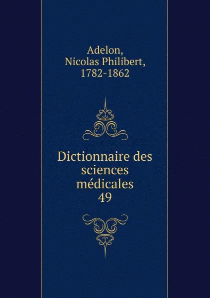 Обложка книги Dictionnaire des sciences medicales, Nicolas Philibert Adelon