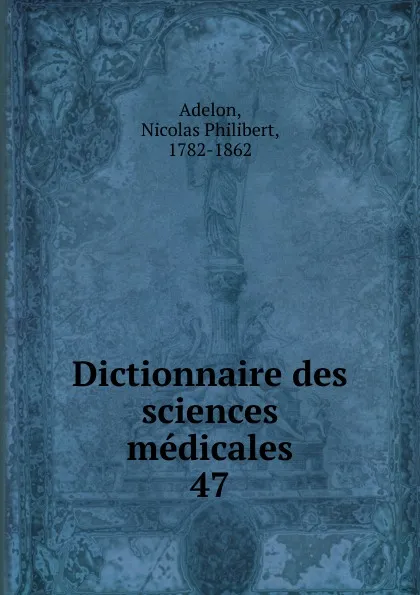 Обложка книги Dictionnaire des sciences medicales, Nicolas Philibert Adelon