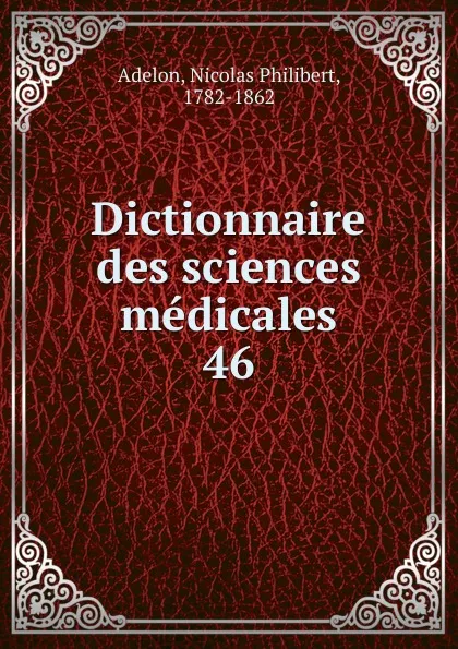 Обложка книги Dictionnaire des sciences medicales, Nicolas Philibert Adelon