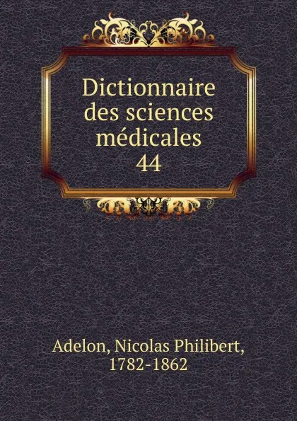 Обложка книги Dictionnaire des sciences medicales, Nicolas Philibert Adelon