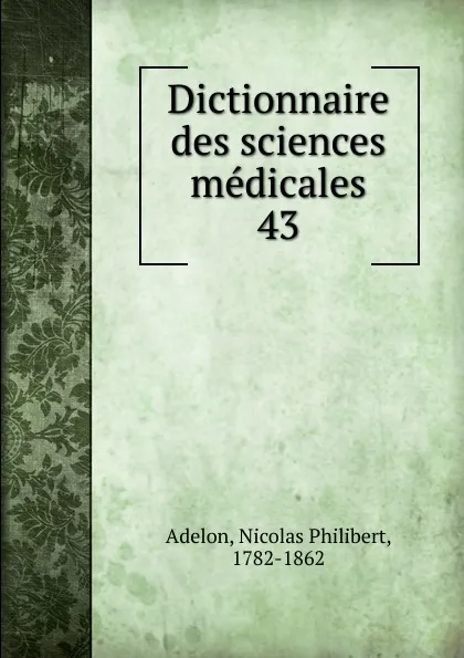 Обложка книги Dictionnaire des sciences medicales, Nicolas Philibert Adelon