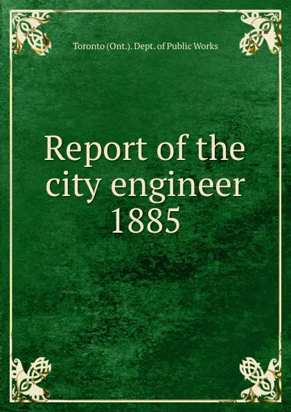 Обложка книги Report of the city engineer, Toronto Ont. Dept. of Public Works