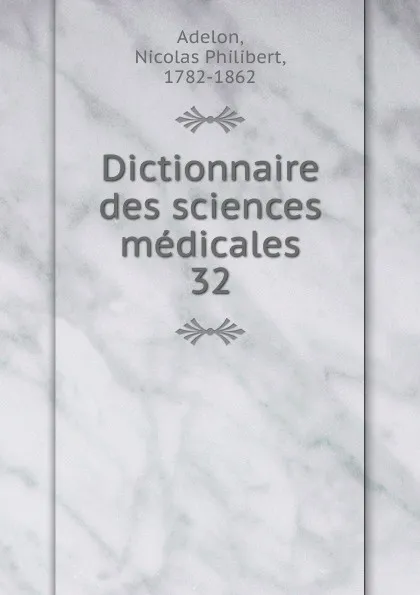 Обложка книги Dictionnaire des sciences medicales, Nicolas Philibert Adelon