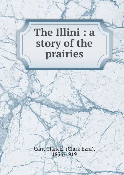 Обложка книги The Illini, Clark Ezra Carr