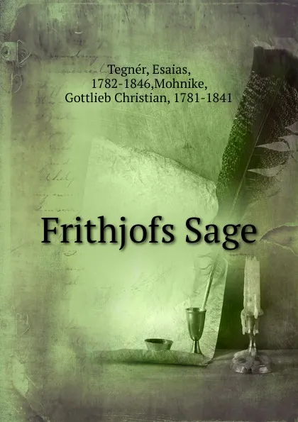 Обложка книги Frithjofs Sage, Esaias Tegnér, Gottlieb Mohnike