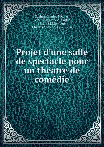 Обложка книги Projet d.une salle de spectacle pour un theatre de comedie, Charles Nicolas Cochin