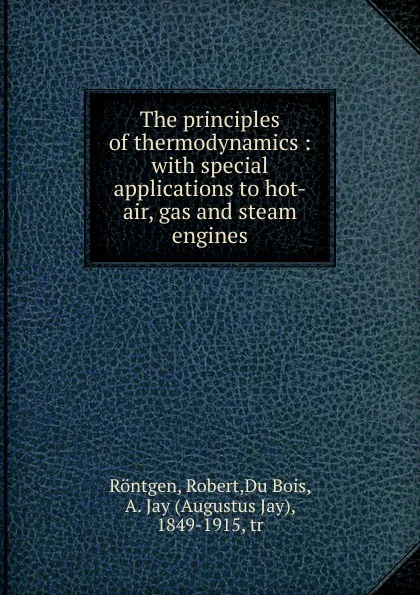 Обложка книги The principles of thermodynamics, Robert Röntgen