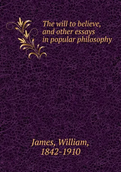 Обложка книги The will to believe, William James