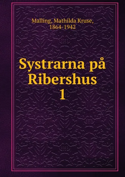 Обложка книги Systrarna pa Ribershus, Mathilda Kruse Malling