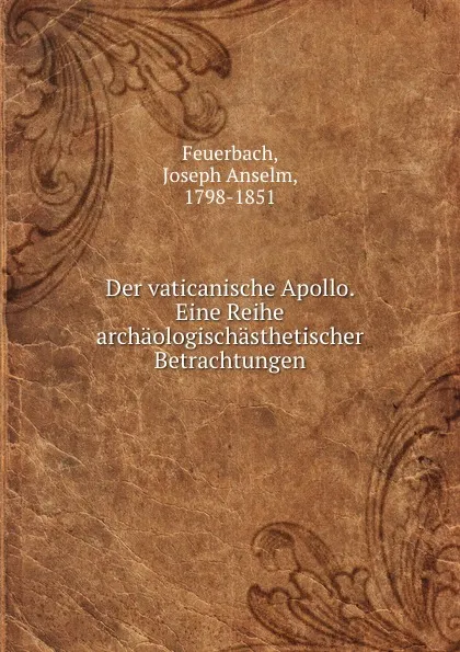 Обложка книги Der vaticanische Apollo, Joseph Anselm Feuerbach