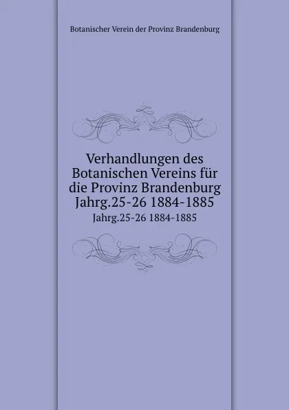 Обложка книги Verhandlungen des Botanischen Vereins fur die Provinz Brandenburg, Botanischer Verein der Provinz Brandenburg