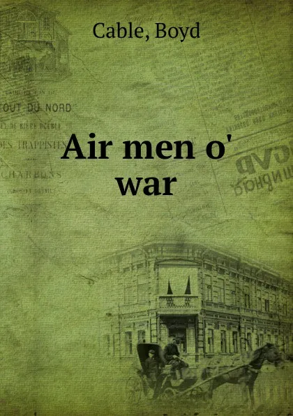 Обложка книги Air men o. war, Boyd Cable