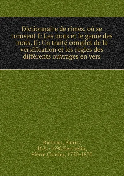 Обложка книги Dictionnaire de rimes, ou se trouvent I, Pierre Richelet