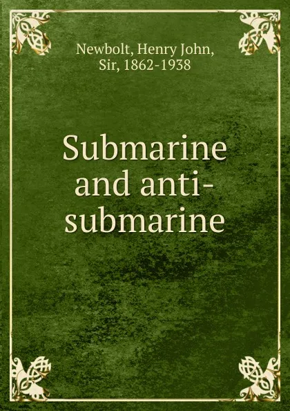 Обложка книги Submarine and anti-submarine, Newbolt Henry John