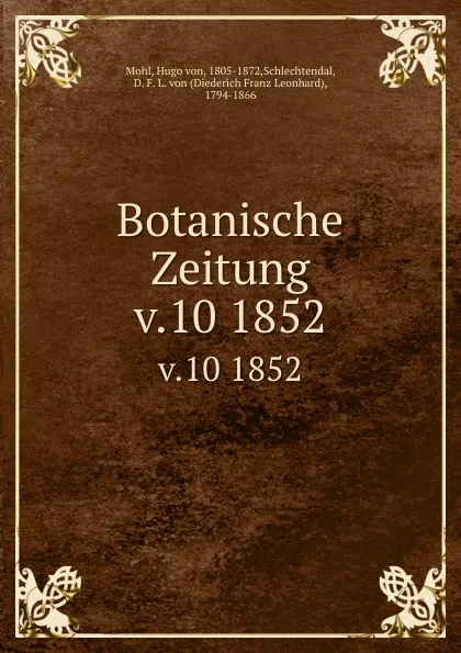 Обложка книги Botanische Zeitung. Jahrgang 10, Hugo von Mohl, D.F.L. von Schlechtendal