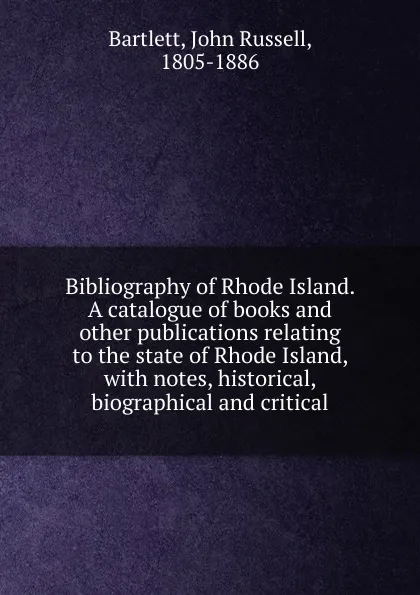 Обложка книги A catalogue of books and other publications relating to the state of Rhode Island, John Russell Bartlett