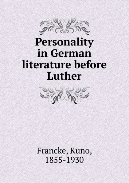 Обложка книги Personality in German literature before Luther, Kuno Francke