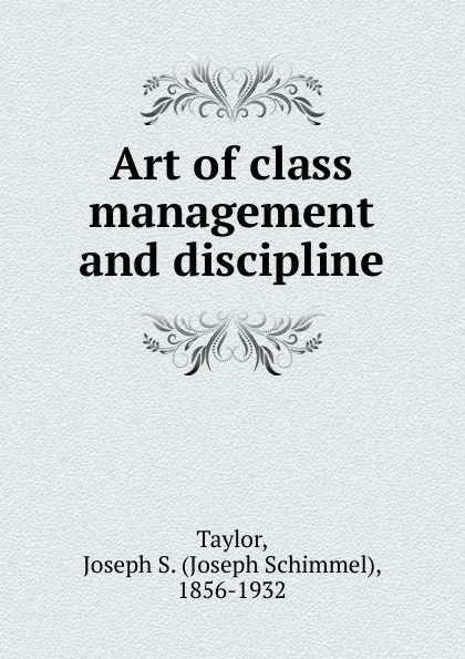 Обложка книги Art of class management and discipline, Joseph Schimmel Taylor