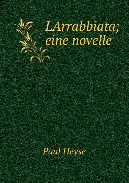 Обложка книги LArrabbiata, Paul Heyse