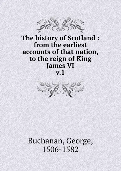 Обложка книги The history of Scotland, Buchanan George