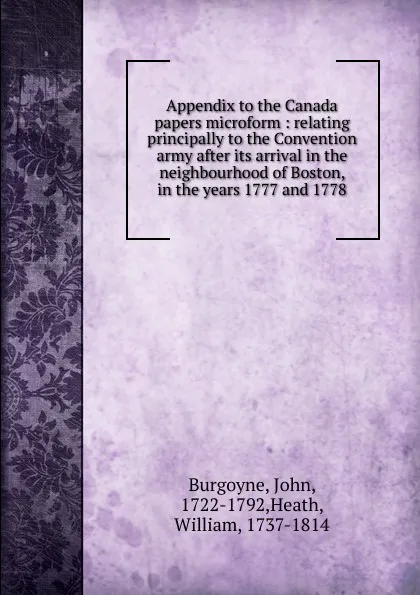 Обложка книги Appendix to the Canada papers microform, John Burgoyne