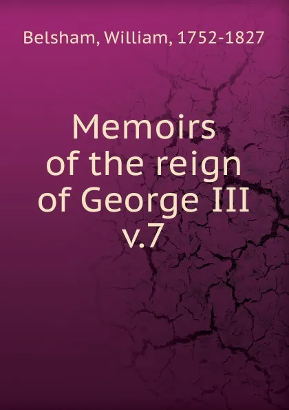 Обложка книги Memoirs of the reign of George III, William Belsham