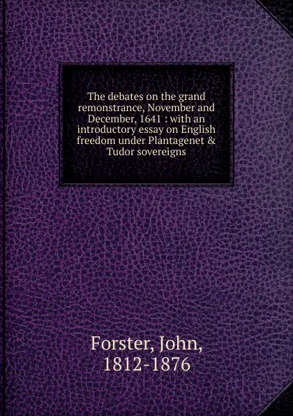 Обложка книги The debates on the grand remonstrance. November and December, 1641, Forster John