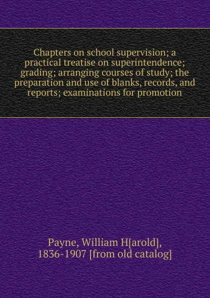 Обложка книги Chapters on school supervision, William Harold Payne