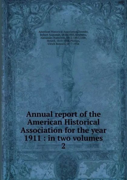 Обложка книги Annual report of the American Historical Association for the year 1911, Robert Augustus Toombs