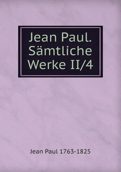 Обложка книги Jean Paul. Samtliche Werke II/4, Jean Paul