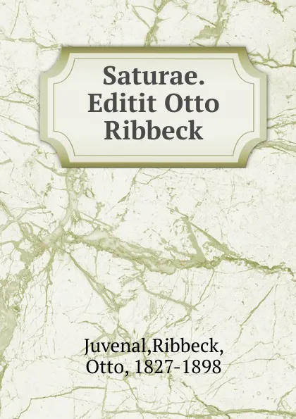 Обложка книги Saturae, Otto Ribbeck, D. Ivnii Iuvenalis