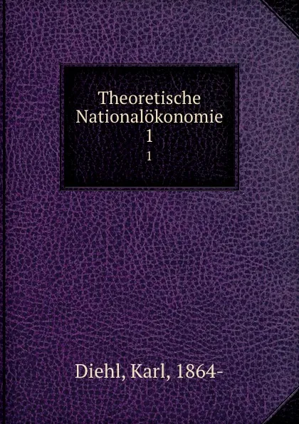 Обложка книги Theoretische Nationalokonomie, Karl Diehl