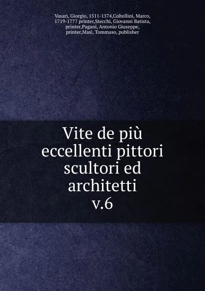 Обложка книги Vite de piu eccellenti pittori scultori ed architetti. Tomo 6, Giorgio Vasari