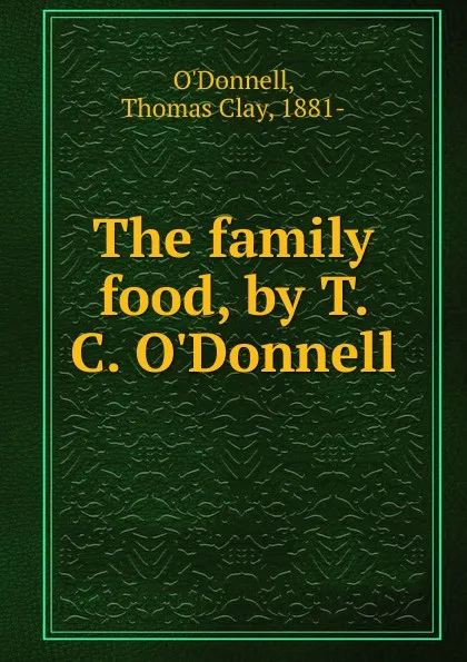 Обложка книги The family food, Thomas Clay O'Donnell