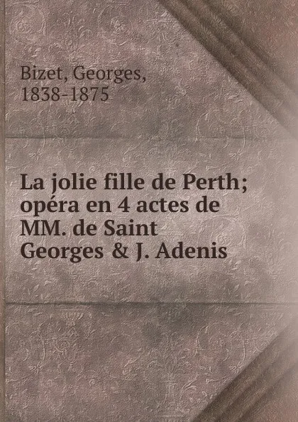 Обложка книги La jolie fille de Perth, Georges Bizet