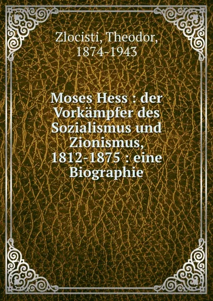 Обложка книги Moses Hess, Theodor Zlocisti