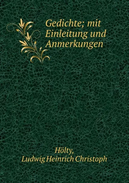 Обложка книги Gedichte, Ludwig Heinrich Christoph Hölty