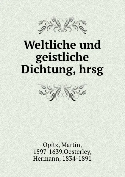 Обложка книги Weltliche und geistliche Dichtung, Martin Opitz