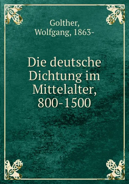 Обложка книги Die deutsche Dichtung im Mittelalter, 800-1500, Wolfgang Golther