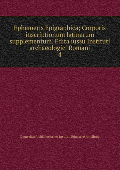 Обложка книги Ephemeris Epigraphica, Deutsches Archäologisches Institut. Römische Abteilung