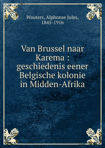 Обложка книги Van Brussel naar Karema, Alphonse Jules Wauters