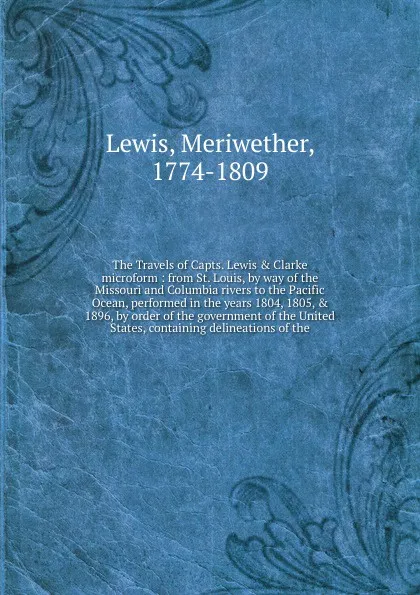 Обложка книги The Travels of Capts. LewisandClarke microform, Meriwether Lewis