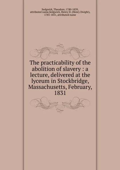 Обложка книги The practicability of the abolition of slavery, Theodore Sedgwick