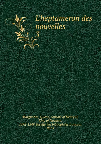 Обложка книги L.heptameron des nouvelles. Tome 3, Queen Marguerite