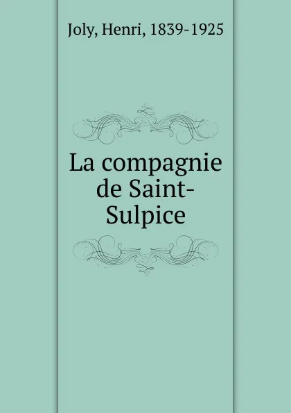 Обложка книги La compagnie de Saint-Sulpice, Henri Joly