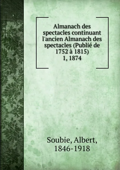 Обложка книги Almanach des spectacles. Tome 1, Albert Soubies