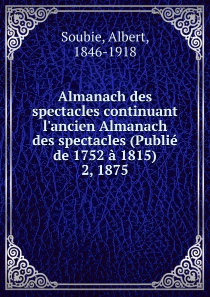 Обложка книги Almanach des spectacles. Tome 2, Albert Soubies