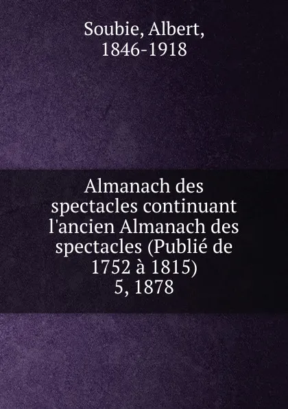 Обложка книги Almanach des spectacles. Tome 5, Albert Soubies